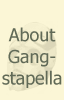 About Gangstapella